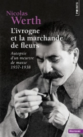 L'ivrogne et la marchande de fleurs. Autopsie d'un meurtre de masse, 1937-1938