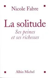 La solitude : Ses peines et ses richesses