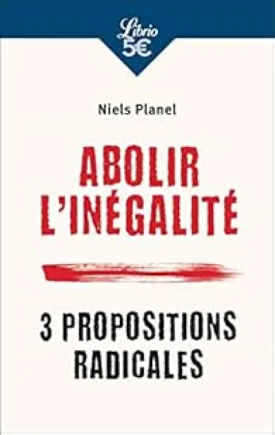 Abolir l'inégalité : 3 propositions radicales