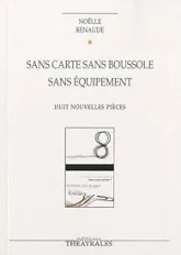 Sans carte sans boussole sans équipement : Huit nouvelles pièces