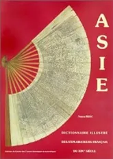 Dictionnaire illustré des explorateurs et des grands voyageurs français, tome 2 : Asie