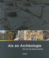 Aix en archéologie : 25 ans de découvertes