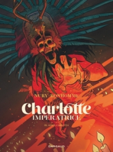 Charlotte impératrice  - Tome 3 - Adios, Carlotta