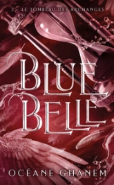 Blue Belle, tome 3 : Et le tombeau des archanges