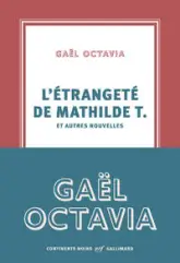 L'ETRANGETE DE MATHILDE T. ET AUTRES NOUVELLES