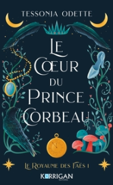 Le Royaume des Faés, tome 1 : Le coeur du prince corbeau