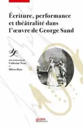 Écriture, performance et théâtralité dans l'oeuvre de Georges Sand