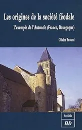 Les origines de la société féodale : L'exemple de l'Autunois (France, Bourgogne)