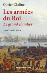 Les armées du roi. Le grand chantier. XVIIe-XVIIIe siècle