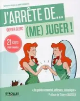 J'arrête de (me) juger !