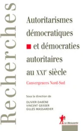 Autoritarismes démocratiques et démocraties autoritaires : Convergences Nord-Sud