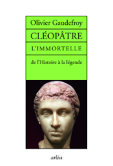 Cléopâtre L'immortelle de l'histoire de la légende