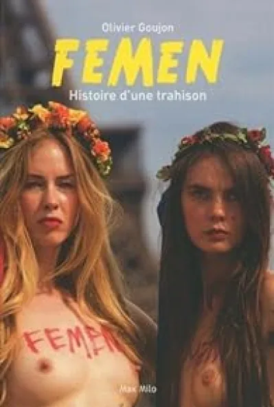 Femen - Histoire d'une trahison