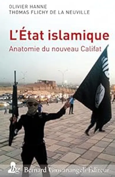 L'Etat islamique : Anatomie du nouveau Califat