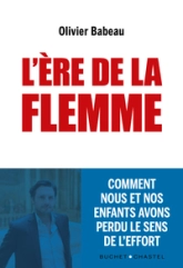 L'ère de la flemme: Comment nous et nos enfants avons perdu le sens de l'effort