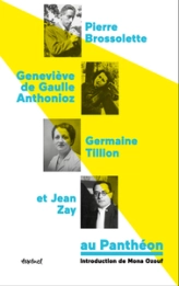 Pierre Brossolette, Geneviève de Gaulle Anthonioz, Germaine Tillion et Jean Zay au Panthéon