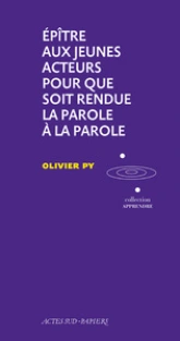 Epître aux jeunes acteurs pour que soit rendue la parole à la parole