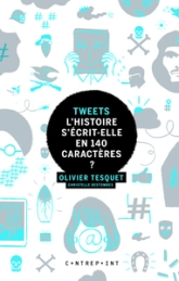 Tweets : L'histoire s'écrit-elle en 140 caractères ?