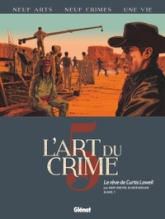 L'art du crime, tome 5 : Le rêve de Curtis Lowell