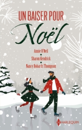 Un baiser pour Noël: Le Noël d'un médecin - Un secret à Noël - Les retrouvailles de Noël