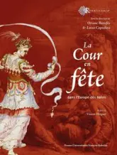 La Cour en fête : Dans l'Europe des Valois