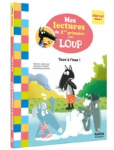 MES LECTURES DE 1RE PRIMAIRE AVEC LOUP - MES LECTURES DE 1RE PRIMAIRE AVEC LOUP - TOUS À L'EAU !