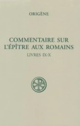 Commentaire sur l'Epitre aux Romains - Livres IX-X