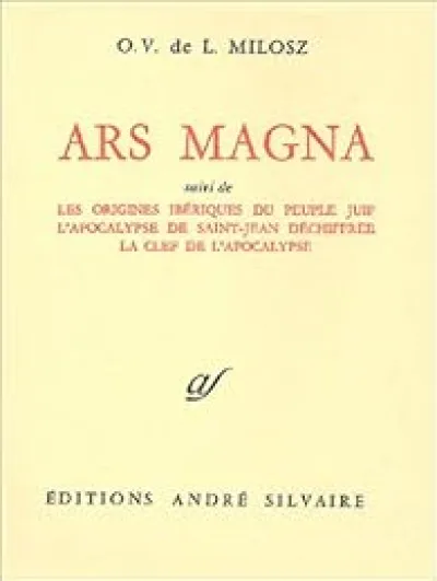 Oeuvres complètes, tome 7 : Ars magna, suivi de 'Les Origines ibériques du peuple juif, L'Apocalypse de Saint-Jean déchiffrée, La Clef de l'apocalypse