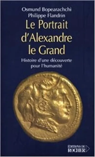 Le Portrait d'Alexandre le Grand : Histoire d'une découverte pour l'humanité