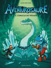 Aventurosaure, tome 3 : L'oracle de Trïasio