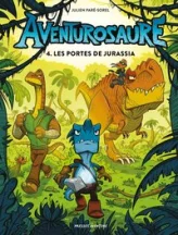 Aventurosaure, tome 4 : Les portes de Jurassia