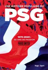 Une histoire populaire du PSG - 1970-2020, 50 ans de passion