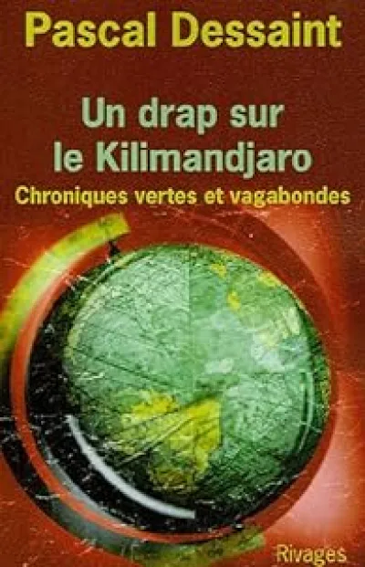 Un drap sur le Kilimandjaro : Chroniques vertes et vagabondes