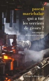 Qui a tué les verriers de Givors ? - Une enquête de sciences sociales