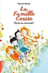 La Famille Cerise, tome 1 : Gare au canard !