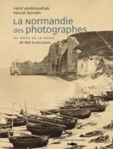 La Normandie des photographes, tome 1 : Au Nord de la seine de 1851 à nos jours