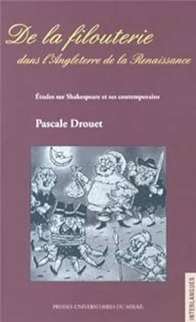 De la filouterie dans l'Angleterre de la Renaissance : Etudes sur Shakespeare et ses contemporains