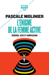 L'Enigme de la femme active : Egoïsme, sexe et compassion