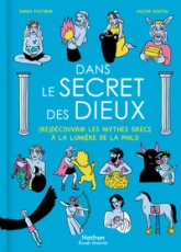 Dans le secret des dieux : Découvrir les mythes grecs à la lumière de la philo