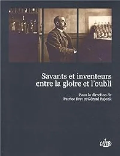 Savants et inventeurs entre la gloire et l'oubli