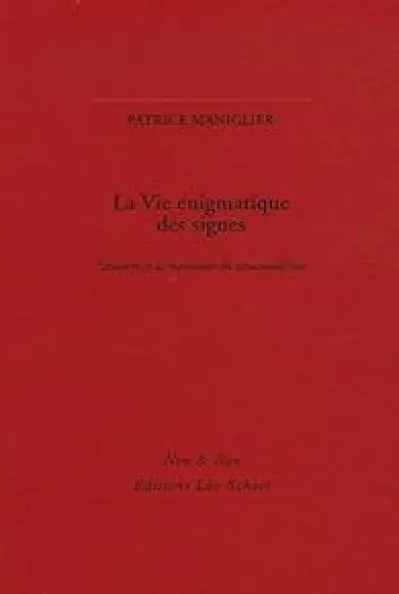 La Vie énigmatique des signes : Saussure et la naissance du structuralisme