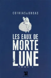 Les Eaux de Mortelune, tome 1