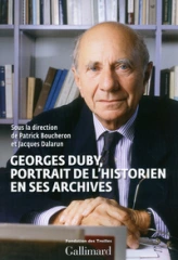 Georges Duby, portrait de l'historien en ses archives