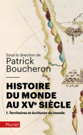 Histoire du monde au XVe siècle, tome 1 : Territoires et écritures du monde