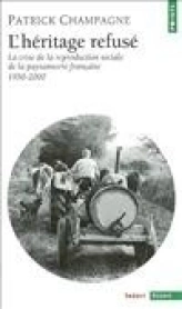 L'Héritage refusé. La crise de la reproduction sociale de la paysannerie en France (1950-2000)