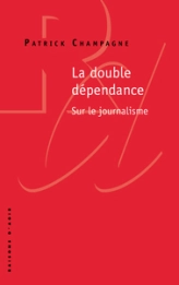 La Double dépendance, sur le journalisme