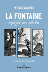 La Fontaine expliqué aux adultes : Lecture du livre I des Fables