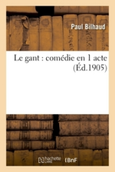 Le gant : comédie en 1 acte