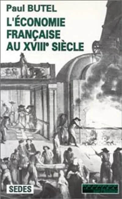 L'Economie française au XVIIIe siècle. Regards sur l'histoire numéro 87