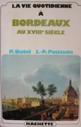 La vie quotidienne à Bordeaux au XVIIIe siècle